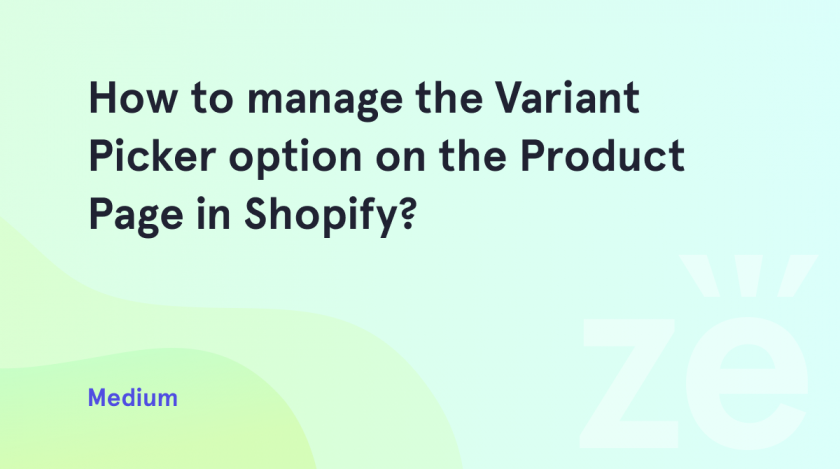 How-to-manage-the-Variant-Picker-option-on-the-Product-Page-in-Shopify