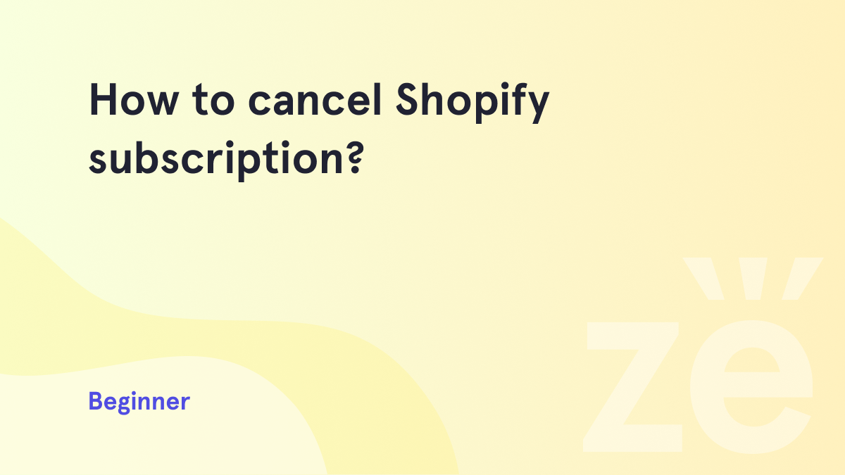 How to cancel Shopify subscription? - Zemez Support