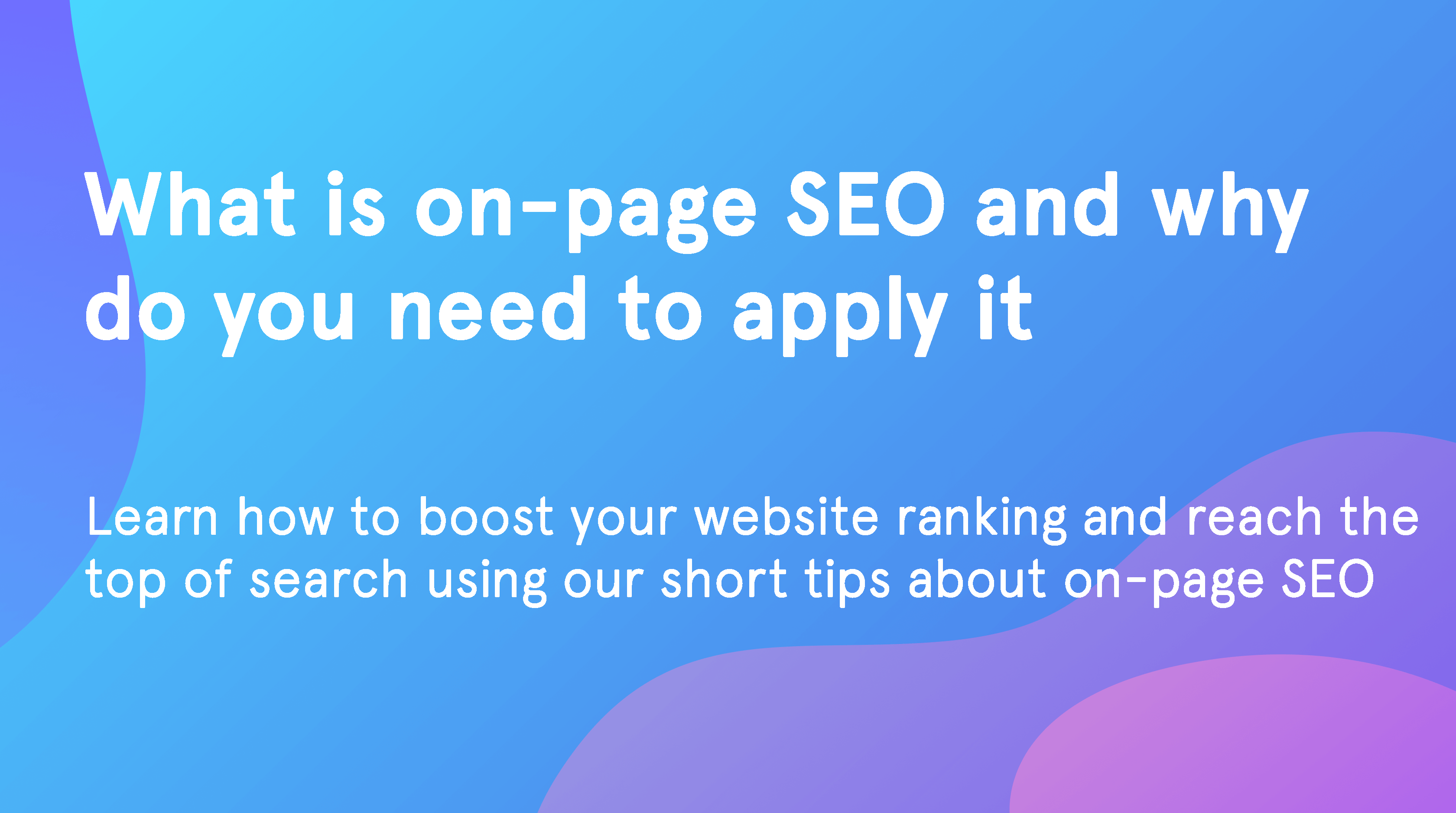 What is On-Page SEO and Why Do You Need to Apply It