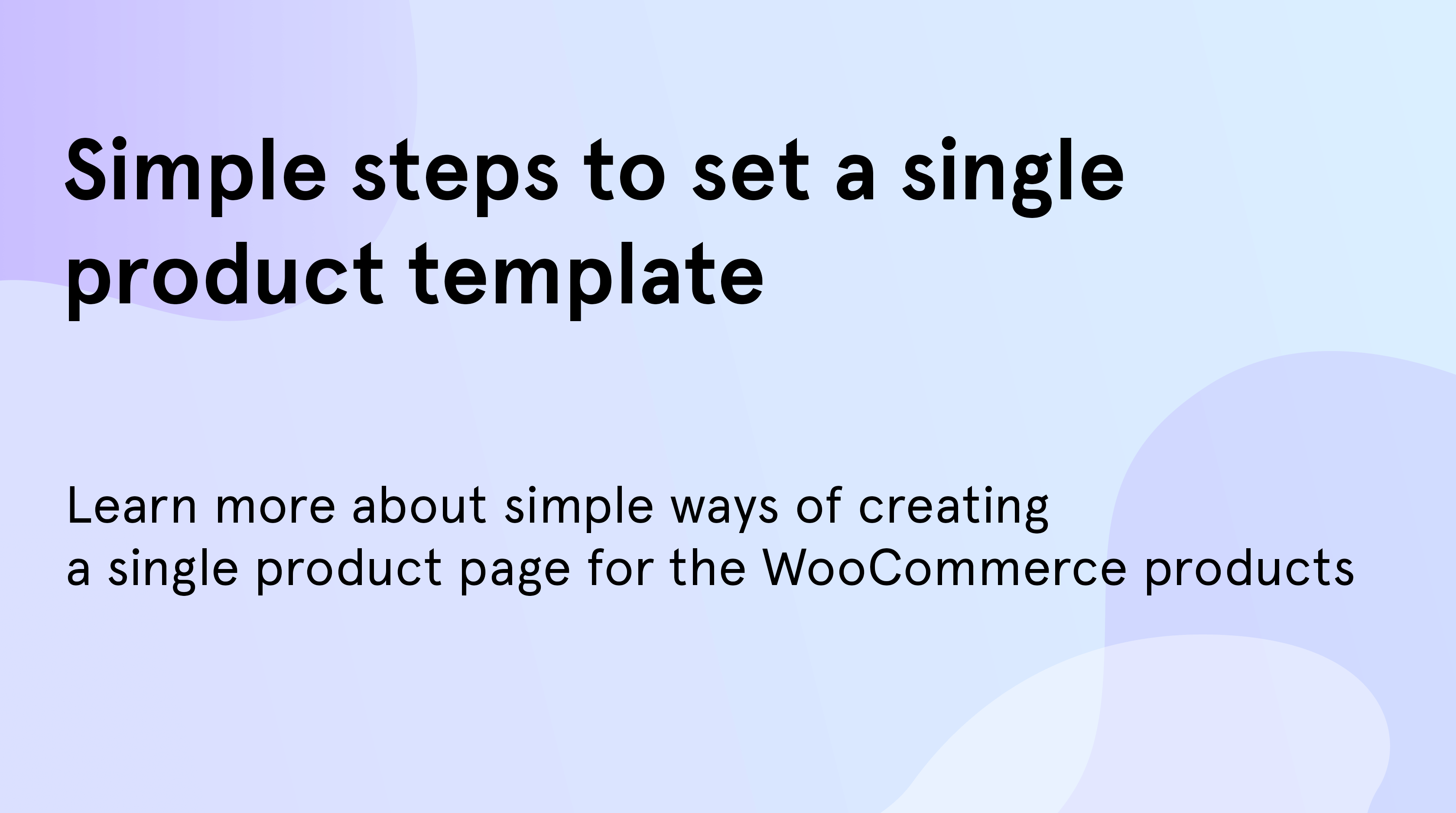 Simple steps to set a single product template on the WooCommerce theme