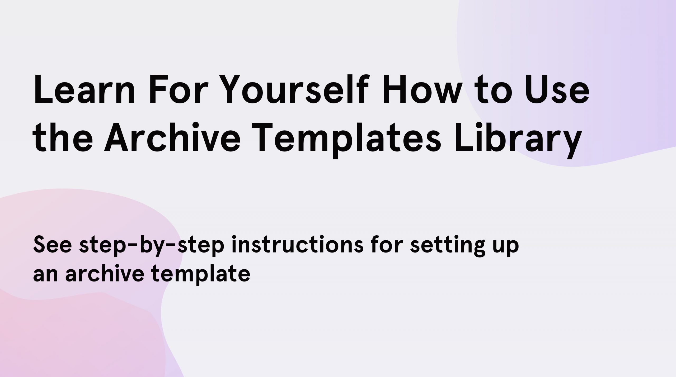 Archive Templates Library Tutorial About How to Use It