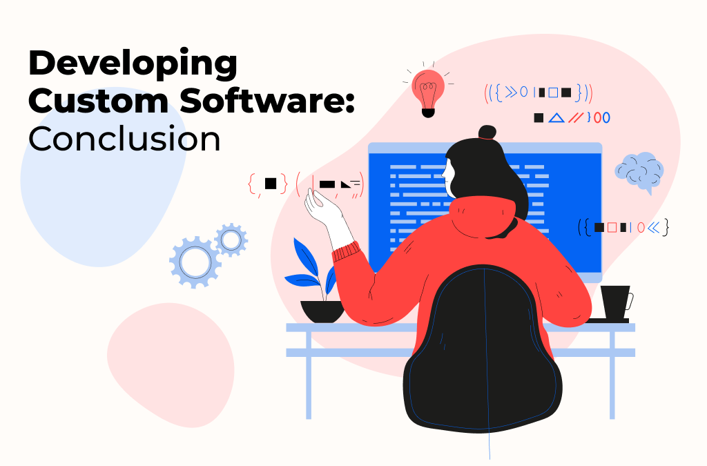 Developing Custom Software: Conclusion