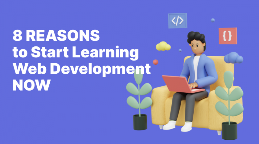 8 Reasons to Start Learning Web Development Now