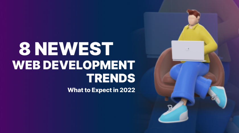 8 Web Development New Trends: What to Expect in 2022