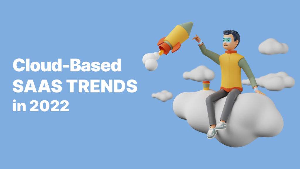 cloud-based-saas-trends-in-2022