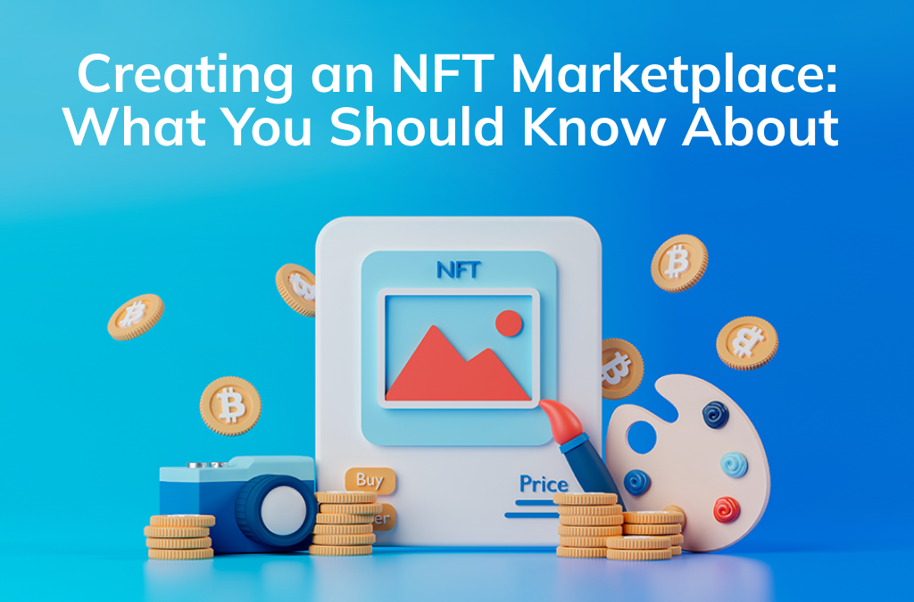 NFT Marketplace: How to Create a Platform for Your Tokens