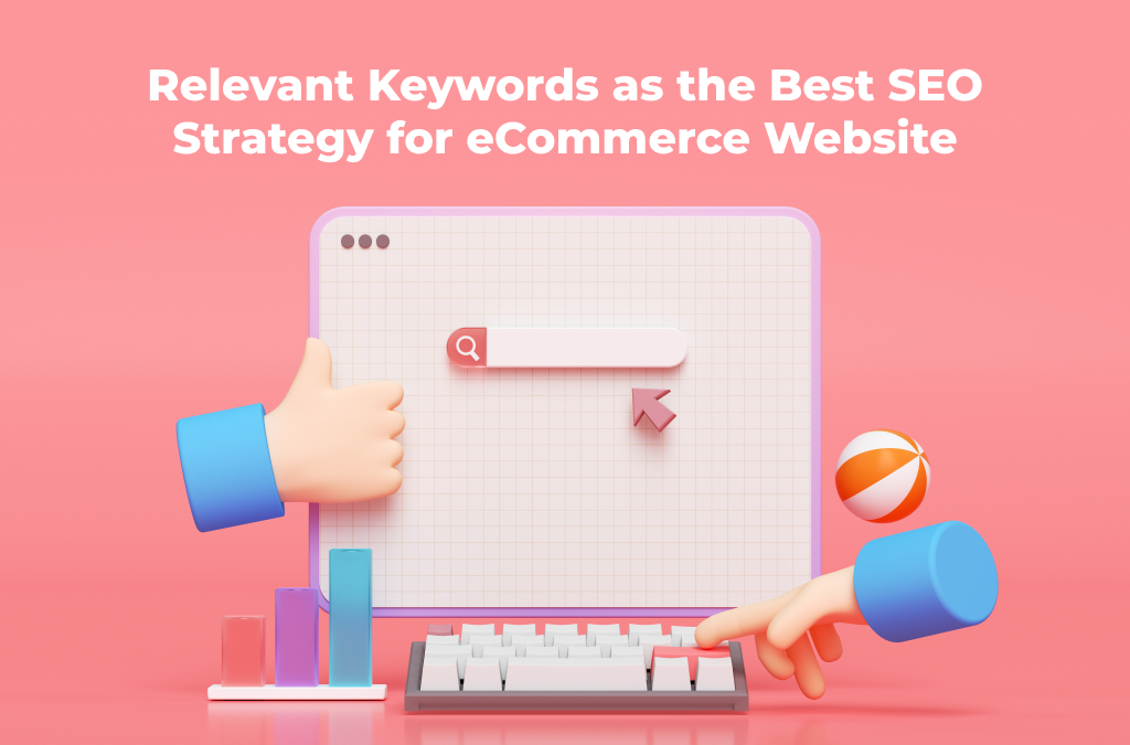 The Best SEO Strategy for eCommerce Website: Choosing Relevant Keywords