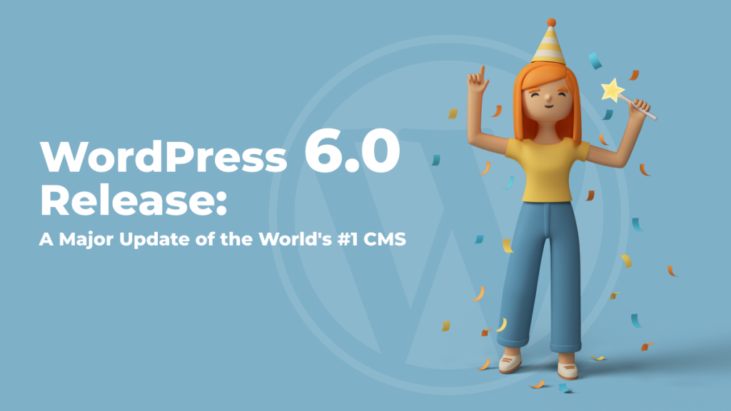 WordPress 6.0 Release Version. Notable Improvements and Features