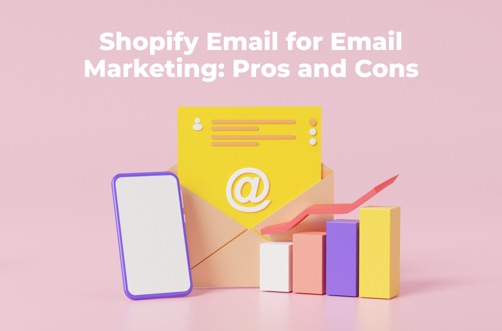 Shopify-Email-for-Email-Marketing: Pros-and-Cons