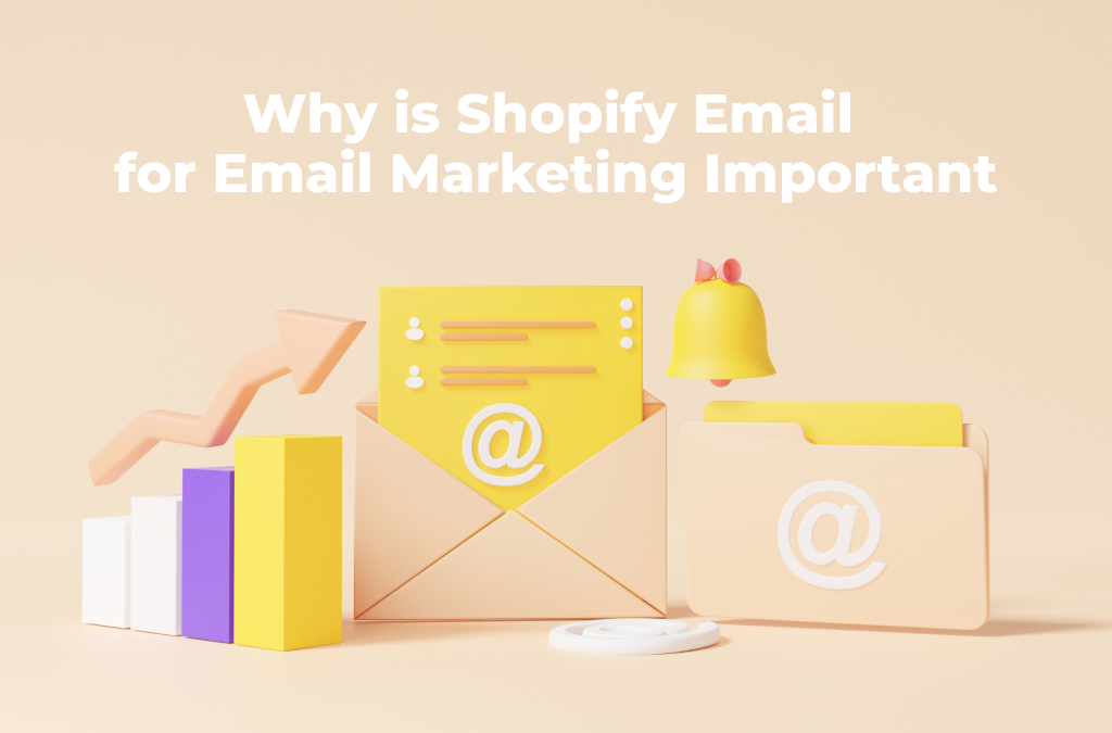 Why-is-Shopify-Email-for-Email-Marketing-Important