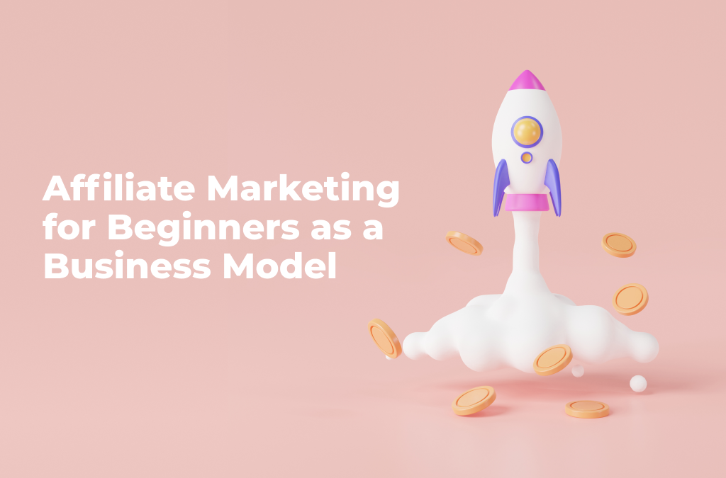 Affiliate-Marketing-for-Beginners-as-a-Business-Model