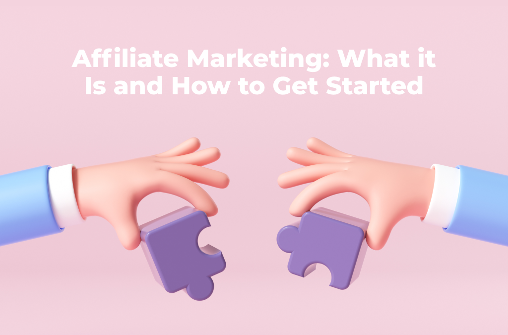 Affiliate-Marketing-What-it-Is-and-How-to-Get-Started