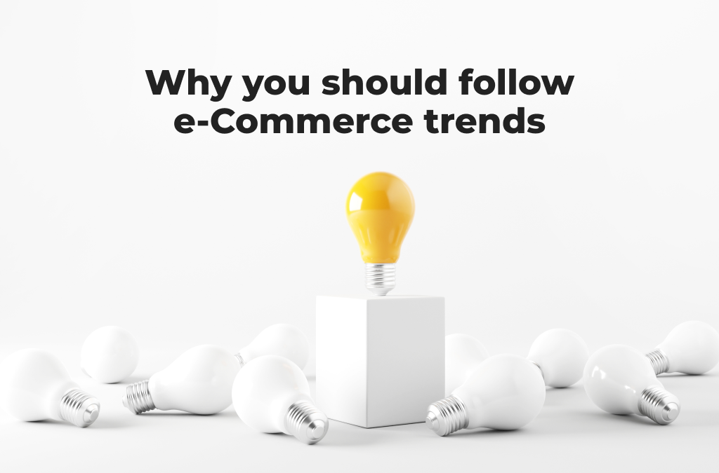 Why-you-should-follow-ecommerce-trends
