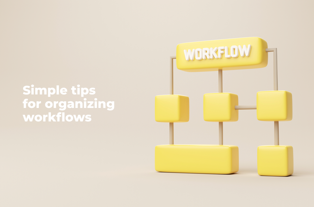 Simple-tips-for-organizing-workflows