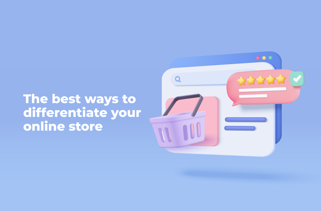 The-best-ways-to-differentiate-your-online-store