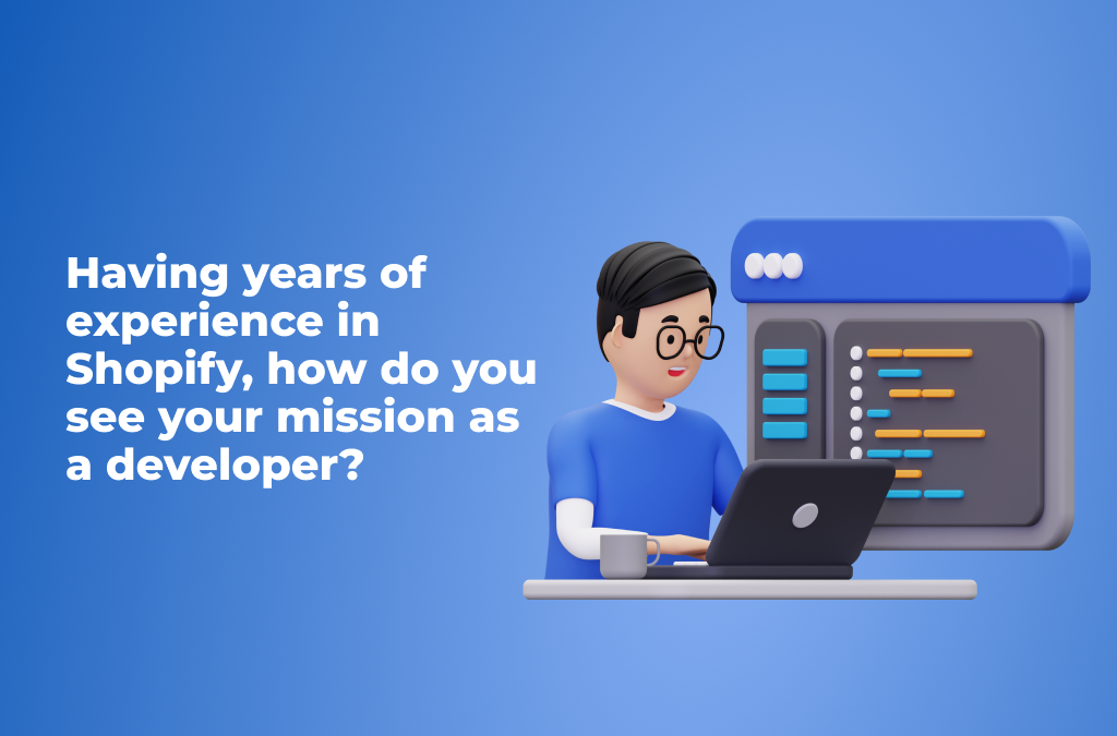 Interview with Shopify Theme Developer: What is Your Mission?