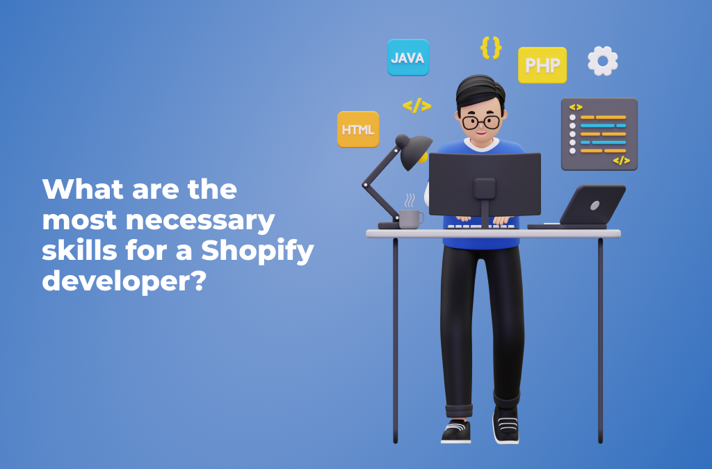Top Skills for a Shopify Theme Developer
