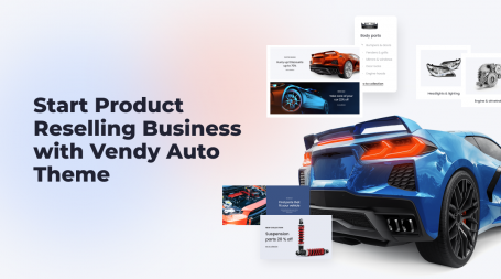 Start-Product-Reselling-Business-with-Vendy-Auto-Theme
