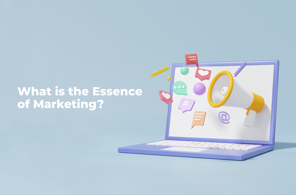 What-is-the-essence-of-marketing