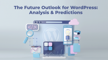 The Future Outlook for WordPress: Will It Remain the Top Choice for CMS or Will it Be Replaced by Newer Platforms?