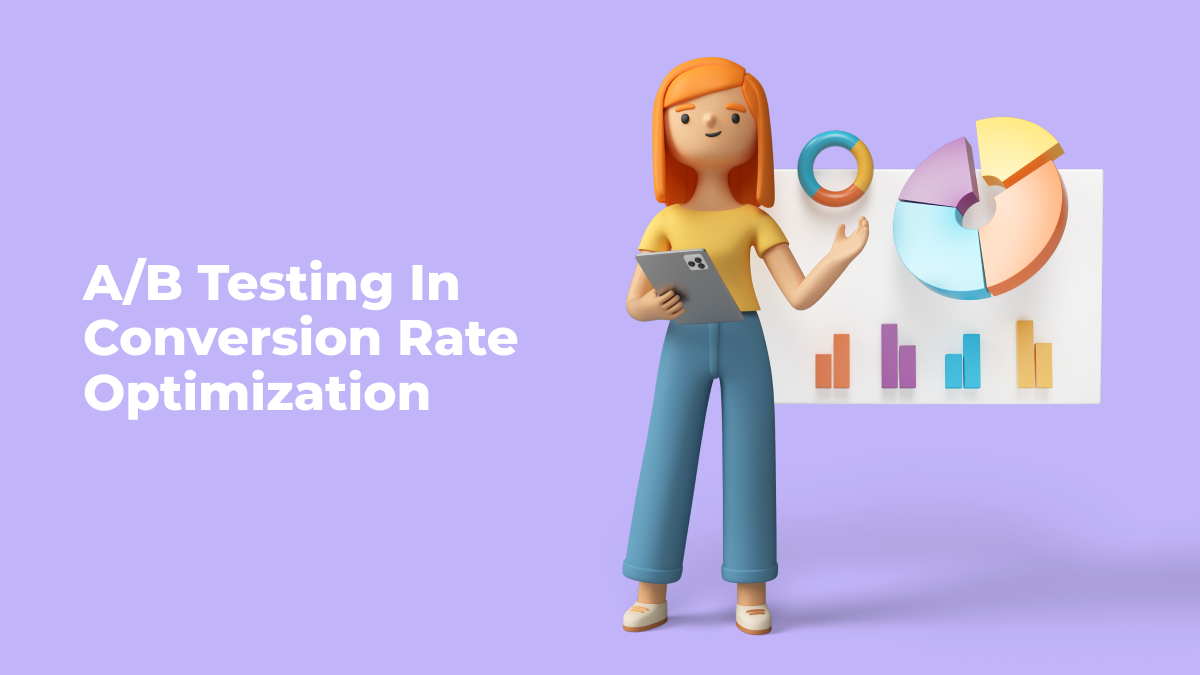 Unleashing The Power Of A/B Testing In Conversion Rate Optimization