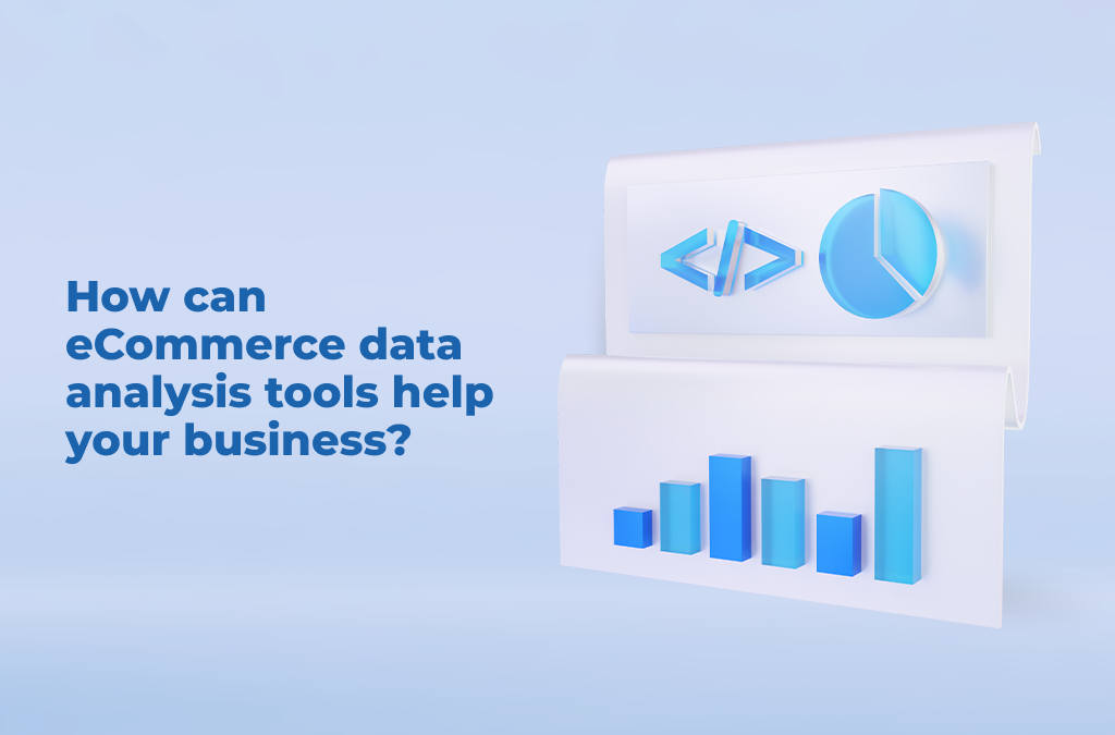 How-can-eCommerce-data-analysis-tools-help-your-business