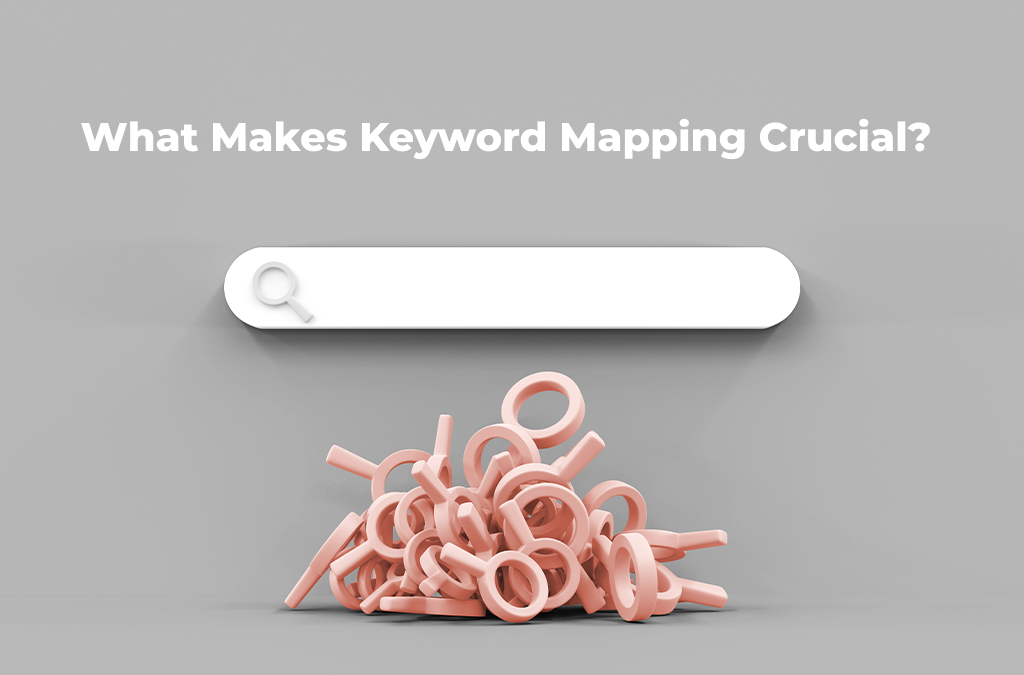 The Role of Mapping Keywords with Content for Effective SEO Results