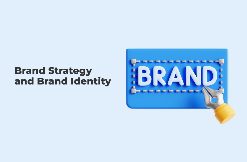 The Importance of Brand Strategy & Identity