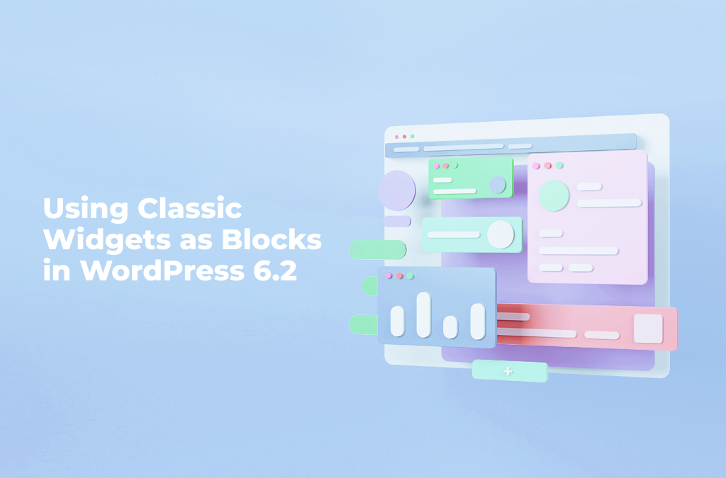 How WordPress 6.2 Uses Classic Widgets as Blocks
